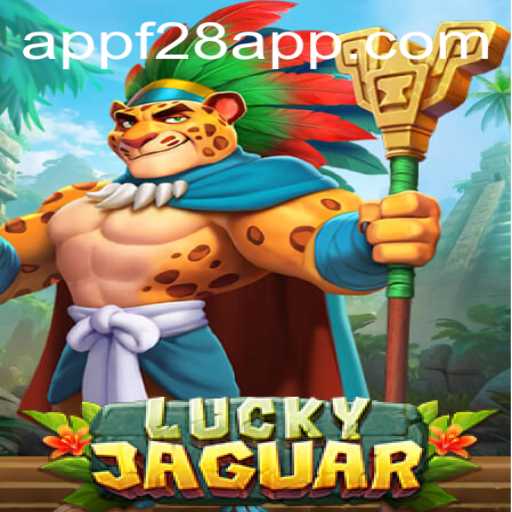 LuckyJaguar: Dive Into the Thrilling World of F28 Gaming App